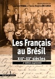 Laurent Vidal et Tania Regina de Luca - Les Français au Brésil - XIXe-XXe siècles.