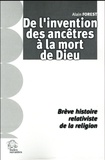 Alain Forest - De l'invention des ancêtres à la mort de Dieu - Brève histoire relativiste de la religion.