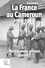 Marc Michel - La France au Cameroun (1919-1960) - Partir pour mieux rester ?.