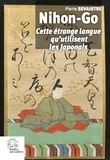Pierre Sevaistre - Nihong-Go - Cette étrange langue qu'utilisent les Japonais.