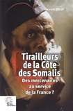 Laurent Jolly - Tirailleurs de la Côte des Somalis - Des mercenaires au service de la France ?.