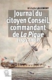 Michelle Lallement - Journal du citoyen Conseil, commandant La Pique - (1793-1801).