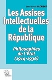 Jean-Louis Clément - Les Assises intellectuelles de la République - Philosophies de l'Etat (1914-1936).