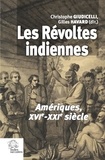 Christophe Giudicelli et Gilles Havard - Les révoltes indiennes - Amériques, XVIe-XXIe siècle.
