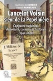 Guilhem de Corbier et Pascal Rambeaud - Lancelot Voisin, sieur de La Popelinière - Capitaine huguenot, diplomate, corsaire et historien (1541-1608).
