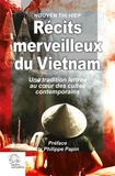 Thi Hiep Nguyen - Récits merveilleux du Vietnam - Une tradition lettrée au coeur des cultes contemporains.