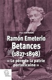 Paul Estrade - Ramón Emeterio Betances (1827-1898) - "Le père de la patrie portoricaine".