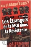 Claude Collin - Les étrangers de la MOI dans la résistance.