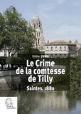 Didier Jung - Le crime de la comtesse de Tilly - Saintes, 1880.