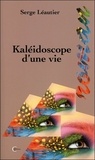 Serge Léautier - Kaléidoscope d'une vie.