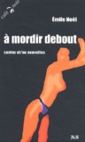 Emile Noël - A Mordir Debout. Contes Et/Ou Nouvelles.