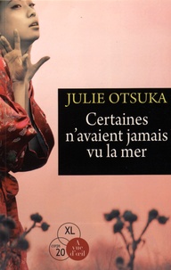 Julie Otsuka - Certaines n'avaient jamais vu la mer.