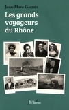 Jean-Marc Gardès - Les grands voyageurs du Rhône.