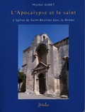 Michel Ginet - L'Apocalypse et le saint - L'église de Saint-Restitut dans la Drôme.