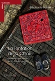 Stéphanie Balme - La tentation de la Chine - Nouvelles idées reçues sur un pays en mutation.