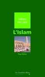 Paul Balta - Islam (l') - idées reçues sur l'Islam.