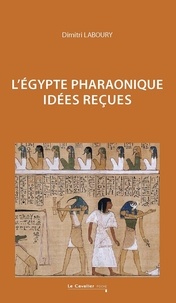 Dimitri Laboury - L'Egypte pharaonique - idées reçues sur l'Égypte pharaonique.