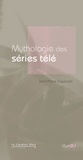 Jean-Pierre Esquenazi - MYTHOLOGIE DES SERIES TELE -BE.