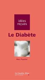 Marc Popelier - DIABETE (LE) -BE - idées reçues sur le diabète.