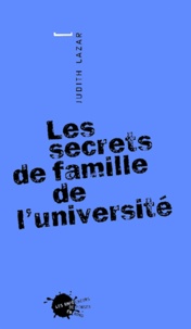Judith Lazar - Les Secrets De Famille De L'Universite.