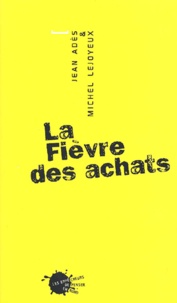Jean Adès et Michel Lejoyeux - La Fievre Des Achats.