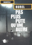 Danièle Burel - Pas Plus Pute Qu'Une Autre.