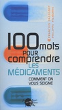 François Dagognet et Philippe Pignarre - 100 mots pour comprendre les médicaments - Comment on vous soigne.