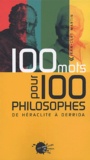 Jean-Clet Martin - 100 mots pour 100 philosophes - De Héraclite à Derrida.