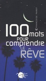 Françoise Parot - 100 mots pour comprendre le rêve.