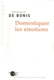 Monique de Bonis - Domestiquer les émotions.