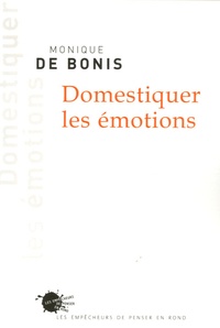 Monique de Bonis - Domestiquer les émotions.