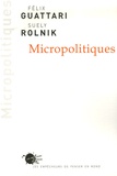 Félix Guattari et Suely Rolnik - Micropolitiques.