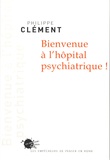 Philippe Clément - Bienvenue à l'hôpital psychiatrique !.