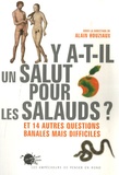 Alain Houziaud - Y a t-il un salut pour les salauds ? - Et 14 autres questions banales mais difficiles.
