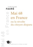 Christine Fauré - Mai 68 en France - Ou la révolte du citoyen disparu.