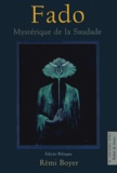 Rémi Boyer - Fado - Mystérique de la Saudade, édition bilingue français-portugais.