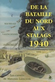 Marceau Lantenois - De la Bataille du Nord aux stalags 1940 - Les carnets de Marcel Lantenois.