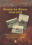 Yves Buffetaut - Rouen Le Havre 1914 1918.