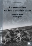 Bruno Jurkiewicz - La première victoire américaine - 28 mai 1918 Cantigny, Somme/Oise.