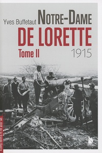 Yves Buffetaut - Notre-Dame de Lorette - Tome 2 (1915).
