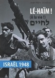 Jean-Marc Alcalay - Lé-Haïm ! (A la vie !) - Israël 1948.