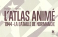François Contentin - L'atlas animé - 1944 - La Bataille de Normandie.