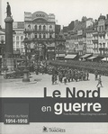 Yves Buffetaut et Maud Dagmey-Lacment - Le Nord en guerre (1914-1918).