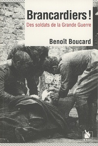 Benoît Boucard - Brancardiers ! - Des soldats de la Grande Guerre.