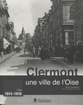 Bruno Jurkiewicz - Clermont, une ville de l'Oise - Oise 1914-1918.