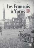 Yves Buffetaut - Les Français à Ypres (1914-1915).