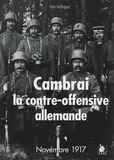 Yves Buffetaut - Cambrai, la contre-offensive allemande.