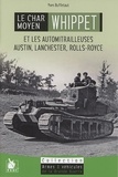 Yves Buffetaut - Le char léger Whippet et les automitrailleuses Austin, Lanchester & Rolls Royce.