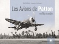 Yves Buffetaut - Les avions de Patton - Le XIX Tactical Air Command en Normandie.