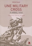 Michel Gravel - Une Military Cross à Arras, 1918 - L'éclaireur George Mckean.